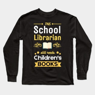 School Librarian  Still Reads Children's Books Long Sleeve T-Shirt